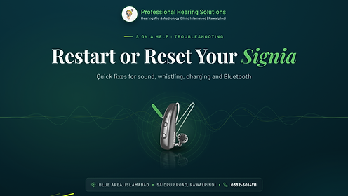 How to restart Signia hearing aids and troubleshoot common problems, Professional Hearing Solutions Islamabad